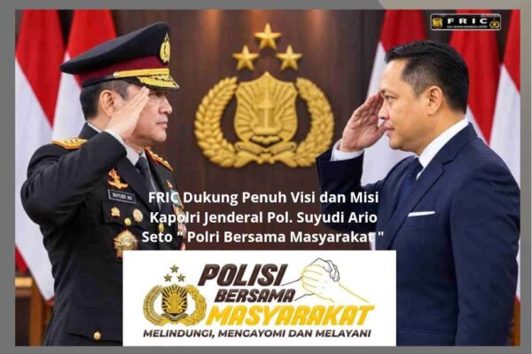 FRIC Dukung Penuh Visi dan Misi Kapolri Jenderal Pol. Suyudi Ario Seto ” Polri Bersama Masyarakat
